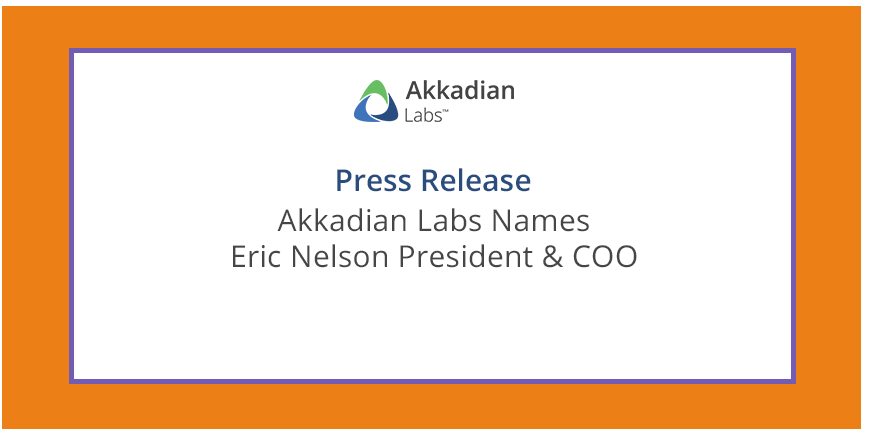 Akkadian Labs Names Eric Nelson President & COO