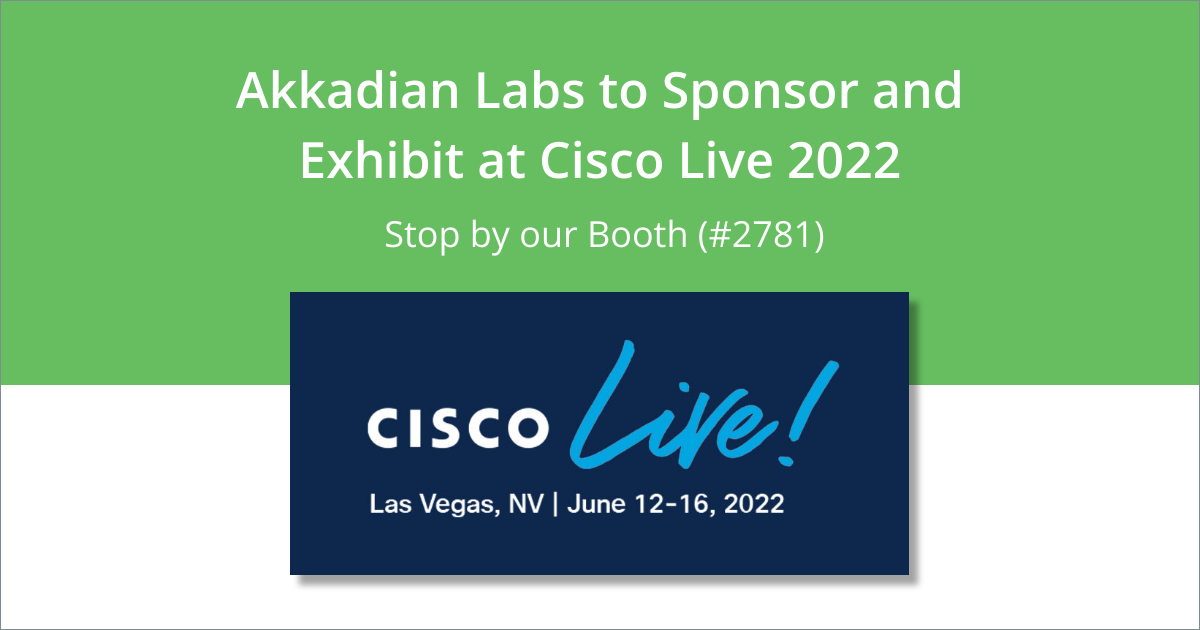 Akkadian Labs Cisco Live 2022