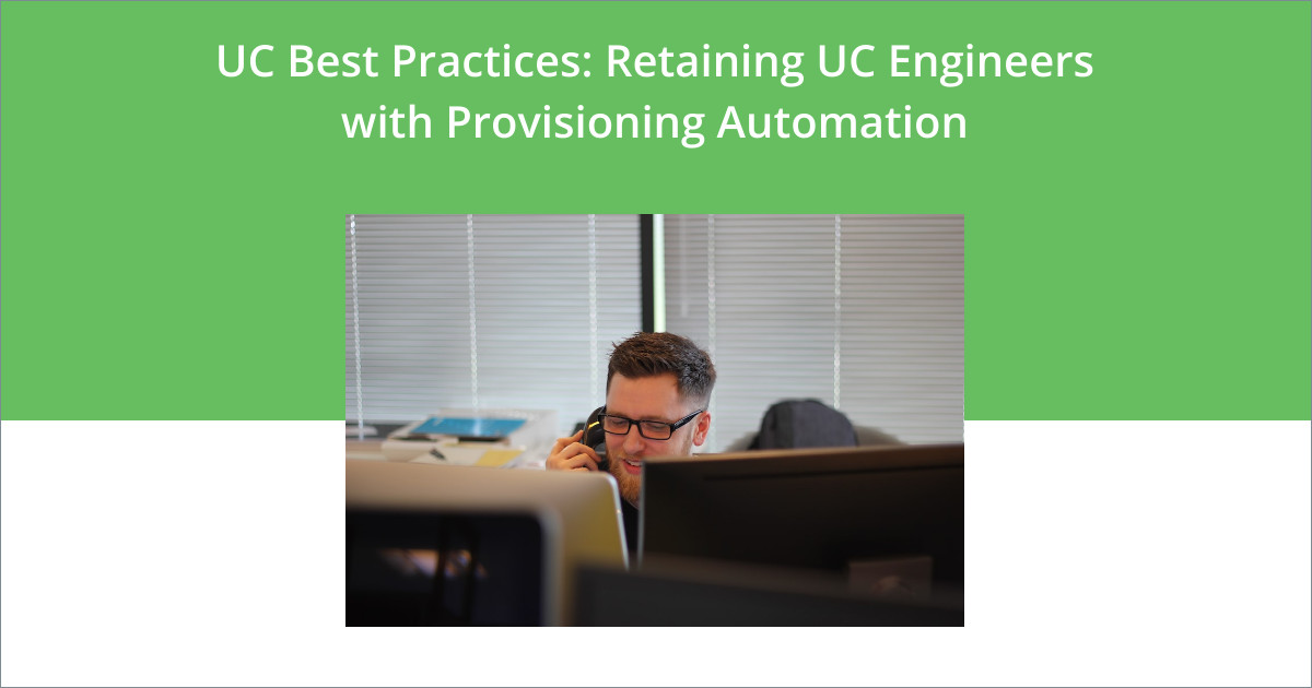 Retaining UC engineers with provisioning automation