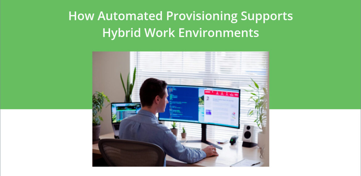 A hybrid work employee using automated provisioning