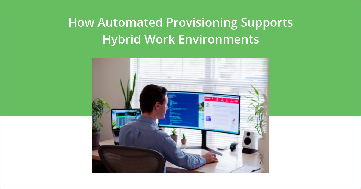 A hybrid work employee using automated provisioning